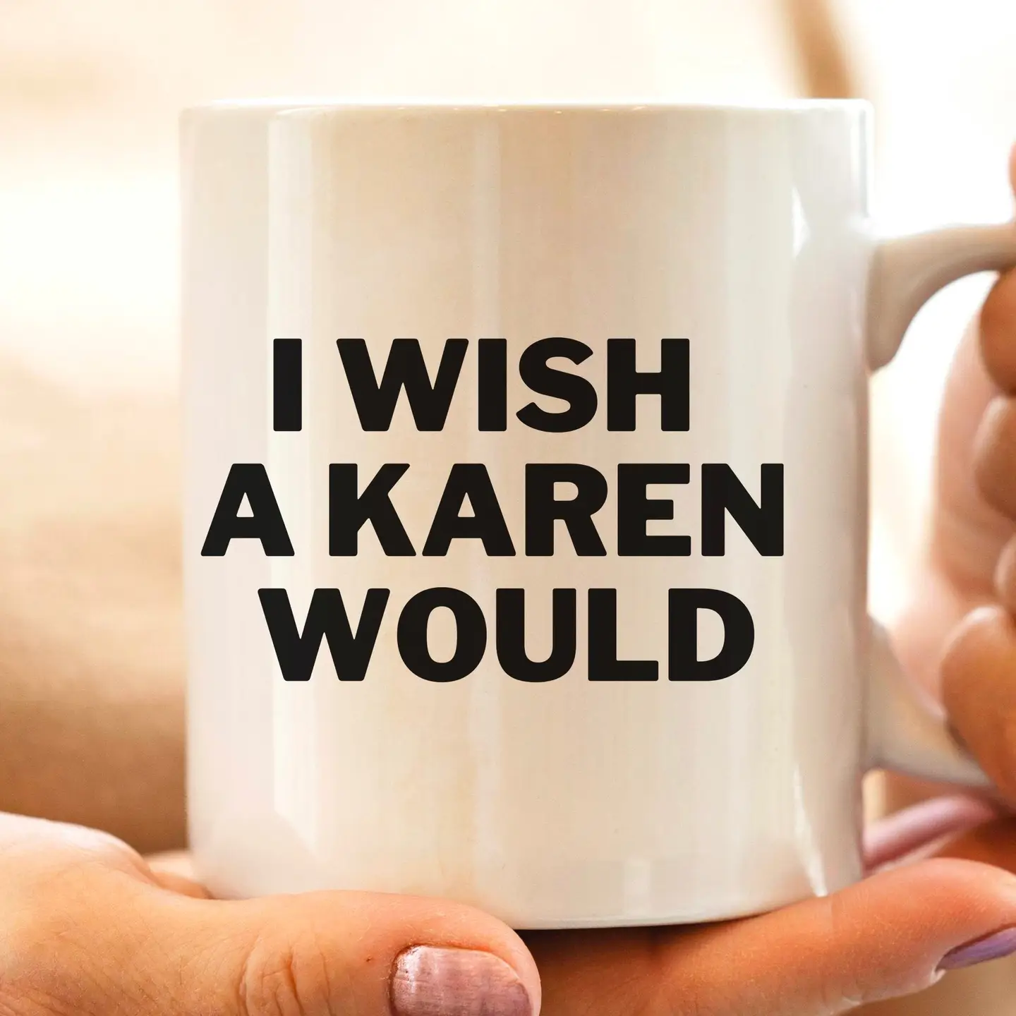 Wish A Karen Would 11oz